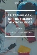 Cover: EPISTEMOLOGY, OR THE THEORY OF KNOWLEDGE (vol 1) - MJP Publisher