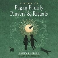 Enlarge image Cover: A Book of Pagan Family Prayers and Rituals - Tantor Audio