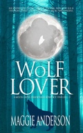 Cover: Wolf Lover (Moon Grove Paranormal Romance Thriller Series, #3) - Moon Grove Paranormal Romance Thriller Series