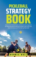 Cover: Pickleball Strategy Book (Mastering the Game of Pickleball) - Dennis Hall