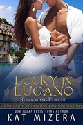 Cover: Lucky in Lugano (Romancing Europe, #3) - Kat Mizera