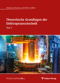 Cover: Theoretische Grundlagen der Elektroprozesstechnik Teil 1 - Vulkan-Verlag
