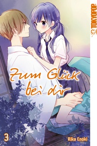 Abbildung von: Zum Glück bei dir, Band 03 - TOKYOPOP GmbH