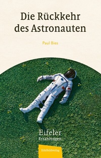 Abbildung von: Die Rückkehr des Astronauten - Eifelbildverlag