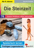 Cover: Die Steinzeit / Unsere Vorfahren n&auml;her betrachtet - KOHL VERLAG Der Verlag mit dem Baum