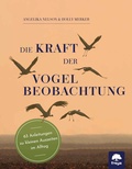Abbildung von: Die Kraft der Vogelbeobachtung - Freya