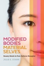 Cover: Modified Bodies, Material Selves - University of Washington Press