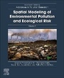 Cover: Spatial Modeling of Environmental Pollution and Ecological Risk - Woodhead Publishing