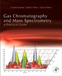 Cover: Gas Chromatography and Mass Spectrometry: A Practical Guide - Academic Press