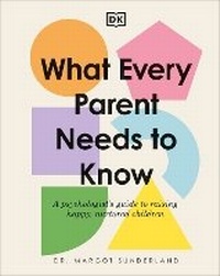 Enlarge image Cover: What Every Parent Needs to Know - Dorling Kindersley