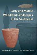 Cover: Early and Middle Woodland Landscapes of the Southeast - University Press of Florida