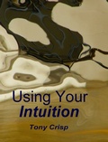 Cover: Using Your Intuition - Tony Crisp