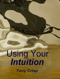 Enlarge image Cover: Using Your Intuition - Tony Crisp