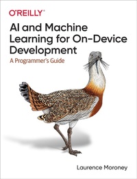 Enlarge image Cover: AI and Machine Learning for On-Device Development - O'Reilly