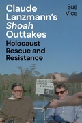 Cover: Claude Lanzmann's 'Shoah' Outtakes - Bloomsbury Academic