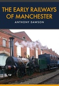 Cover: The Early Railways of Manchester - Amberley Publishing