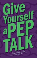Cover: Give Yourself a Pep Talk - Arcadia Publishing
