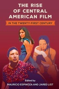 Cover: The Rise of Central American Film in the Twenty-First Century - University of Florida Press