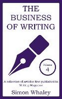 Enlarge image Cover: The Business of Writing - Volume 4 - Simon Whaley