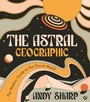 Cover: The Astral Geographic - Watkins Publishing