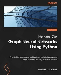 Enlarge image Cover: Hands-On Graph Neural Networks Using Python - Packt Publishing