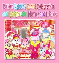 Enlarge image Cover: Rolleen Rabbit's Spring Celebration and Delight with Mommy and Friends - Annie and Rowena