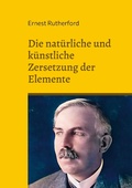 Cover: Die nat&uuml;rliche und k&uuml;nstliche Zersetzung der Elemente - BoD - Books on Demand