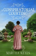 Cover: A Conspiratorial Courting (Romance Retold, #2) - Martha Keyes