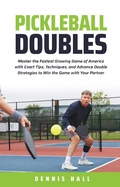 Cover: Pickleball Doubles (Mastering the Game of Pickleball) - Dennis Hall