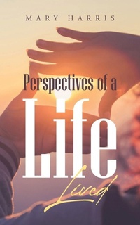 Enlarge image Cover: Perspectives of a Life Lived - Page Publishing, Inc.