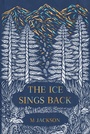 Cover: Ice Sings Back - Green Writers Press