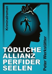 Abbildung von: Tödliche Allianz perfider Seelen - Tredition