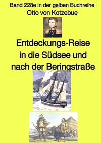 Abbildung von: maritime gelbe Reihe bei Jürgen Ruszkowski / Entdeckungs-Reise in die Südsee und nach der Beringstraße - Band 228e in der gelben Buchreihe - bei Jürgen Ruszkowski - epubli