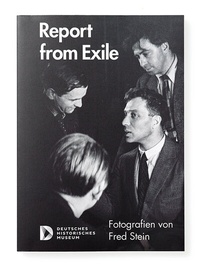 Enlarge image Cover: Report from Exile - Deutsches Historisches Museum