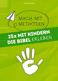 Abbildung von: 25x mit Kindern die Bibel erleben - Praxisverlag buch+musik bm gGmbH