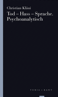 Cover: Tod - Hass - Sprache. Psychoanalytisch - Verlag Turia + Kant