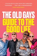 Cover: The Old Gays' Guide to the Good Life - William Collins
