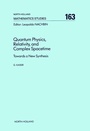 Cover: Quantum Physics, Relativity, and Complex Spacetime - North-Holland
