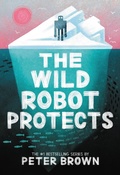 Cover: The Wild Robot Protects - Little, Brown Books for Young Readers