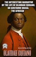 Cover: The Interesting Narrative of the Life of Olaudah Equiano, or Gustavus Vassa, the African, Written by Himself. Illustrated - Strelbytskyy Multimedia Publishing