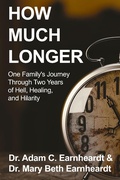Cover: How Much Longer: One Family's Journey Through Two Years of Hell, Healing, and Hilarity - 1090 Books