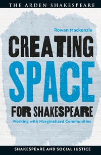 Enlarge image Cover: Creating Space for Shakespeare - The Arden Shakespeare