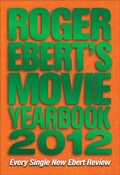 Cover: Roger Ebert's Movie Yearbook 2012 - Andrews McMeel Publishing, LLC