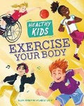Cover: Healthy Kids: Exercise Your Body - Franklin Watts Ltd