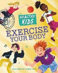 Enlarge image Cover: Healthy Kids: Exercise Your Body - Franklin Watts Ltd