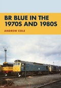 Cover: BR Blue in the 1970s and 1980s - Amberley Publishing