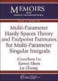 Cover: Multi-Parameter Hardy Spaces Theory and Endpoint Estimates for Multi-Parameter Singular Integrals - American Mathematical Society