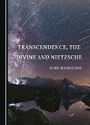 Cover: Transcendence, the Divine and Nietzsche - Cambridge Scholars Publishing