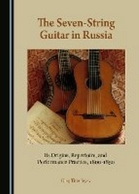 Enlarge image Cover: The Seven-String Guitar in Russia - Cambridge Scholars Publishing