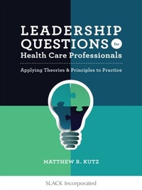 Abbildung von: Leadership Questions for Health Care Professionals - SLACK Incorporated
